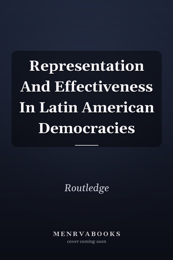 Representation and Effectiveness in Latin American Democracies