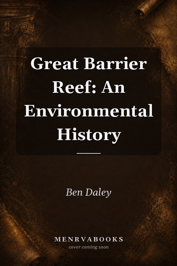 Great Barrier Reef: An Environmental History