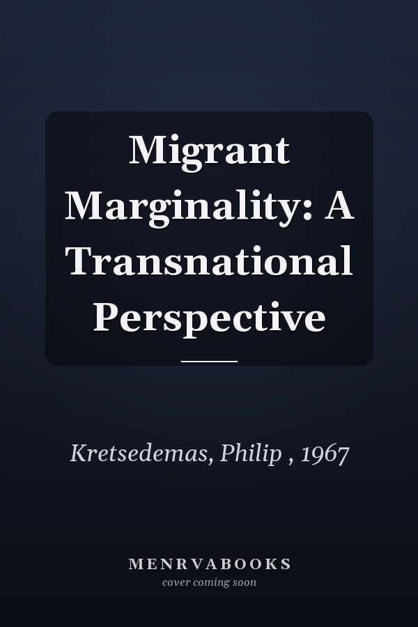 Migrant Marginality: A Transnational Perspective