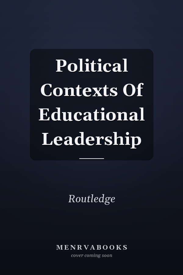 Political Contexts of Educational Leadership