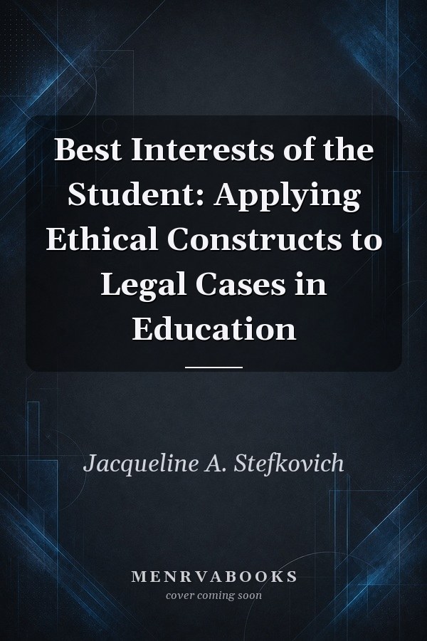 Best Interests of the Student: Applying Ethical Constructs to Legal Cases in Education