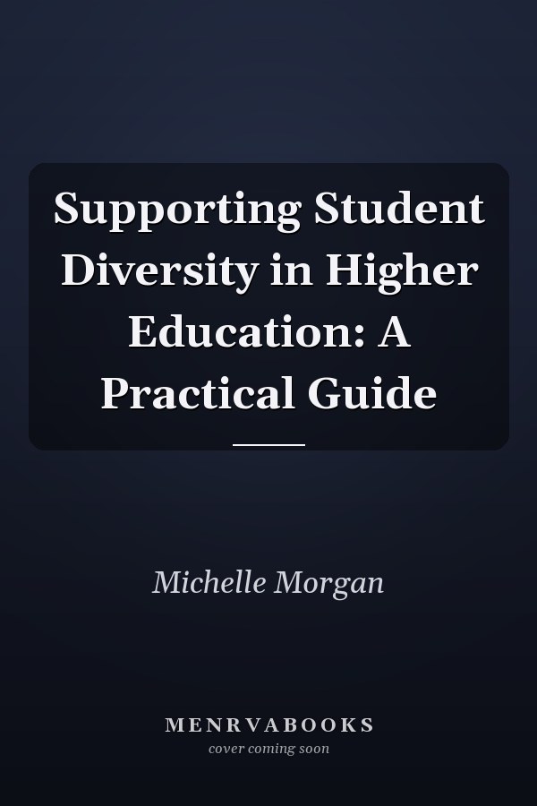 Supporting Student Diversity in Higher Education: A Practical Guide