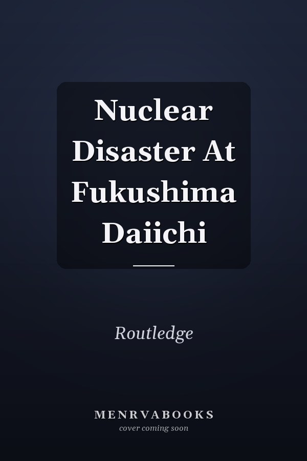 Nuclear Disaster at Fukushima Daiichi