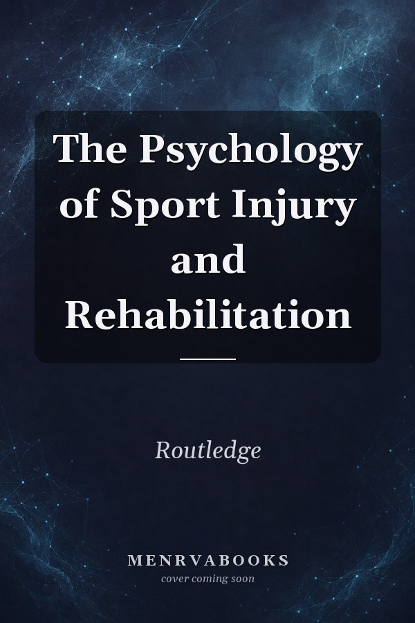 The Psychology of Sport Injury and Rehabilitation
