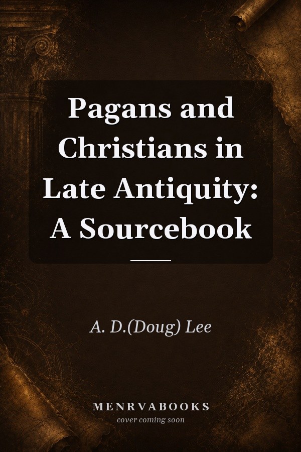 Pagans and Christians in Late Antiquity: A Sourcebook