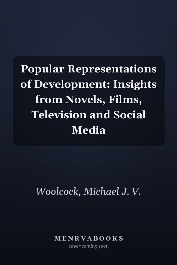 Popular Representations of Development: Insights from Novels, Films, Television and Social Media