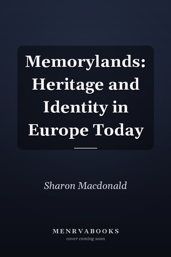 Memorylands: Heritage and Identity in Europe Today