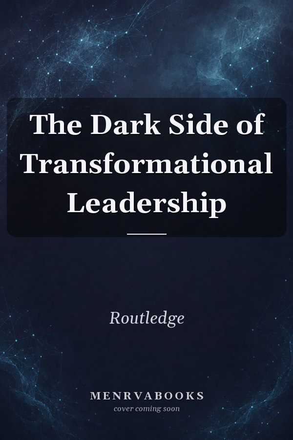 The Dark Side of Transformational Leadership