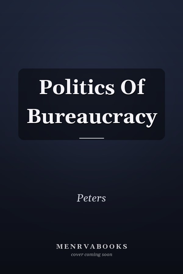 The Politics of Bureaucracy