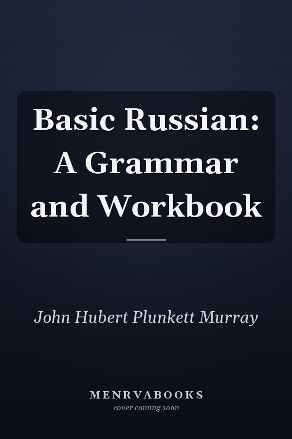Basic Russian: A Grammar and Workbook