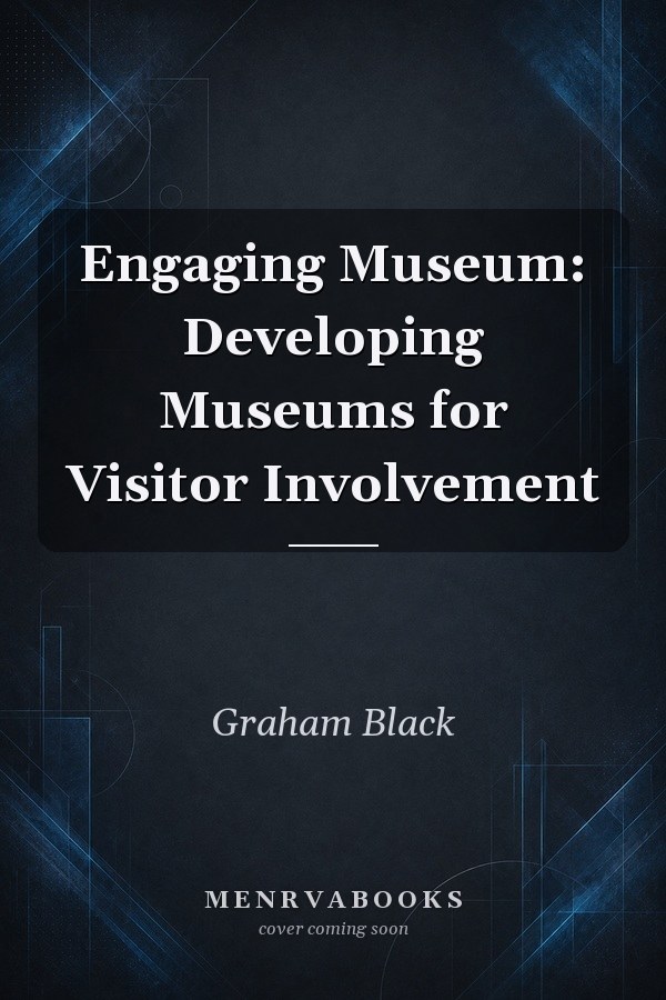 Engaging Museum: Developing Museums for Visitor Involvement