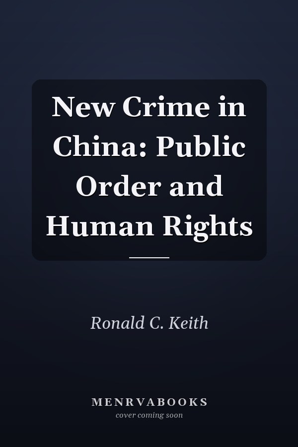 New Crime in China: Public Order and Human Rights
