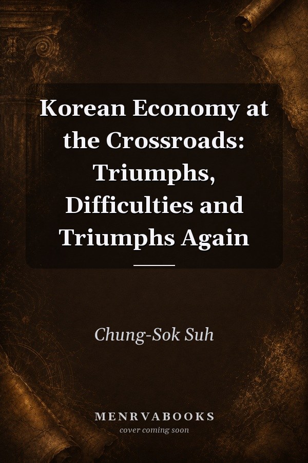 Korean Economy at the Crossroads: Triumphs, Difficulties and Triumphs Again