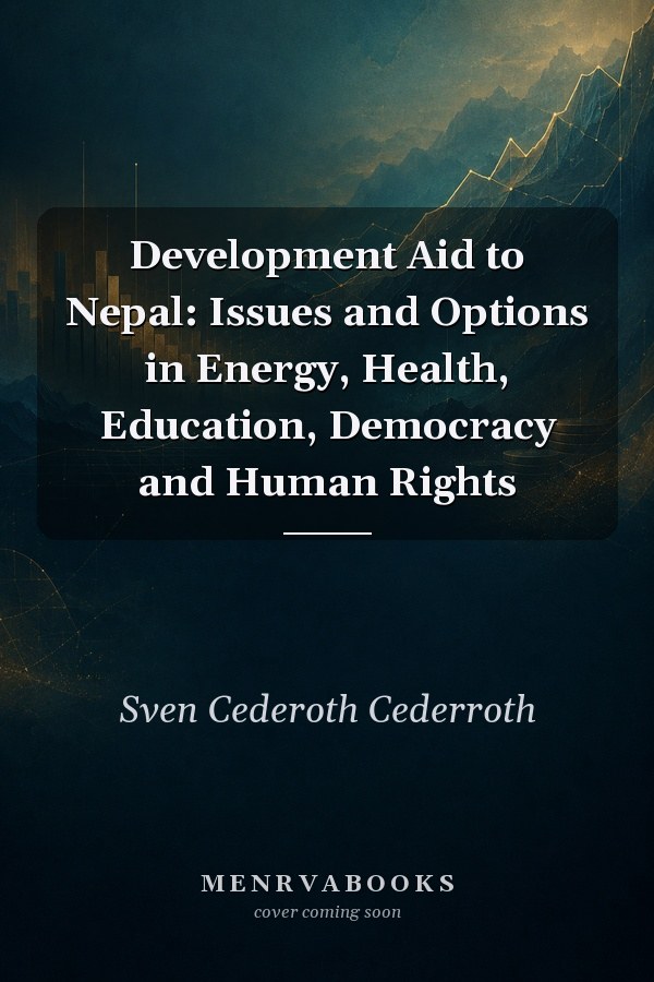 Development Aid to Nepal: Issues and Options in Energy, Health, Education, Democracy and Human Rights