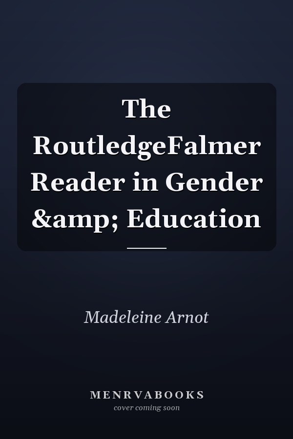 The RoutledgeFalmer Reader in Gender & Education