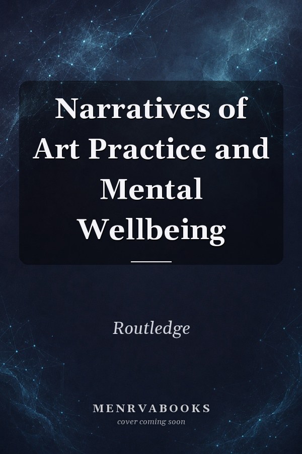Narratives of Art Practice and Mental Wellbeing