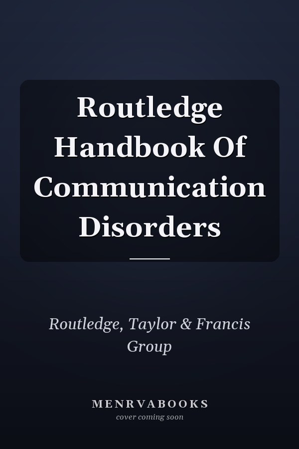 Routledge Handbook of Communication Disorders