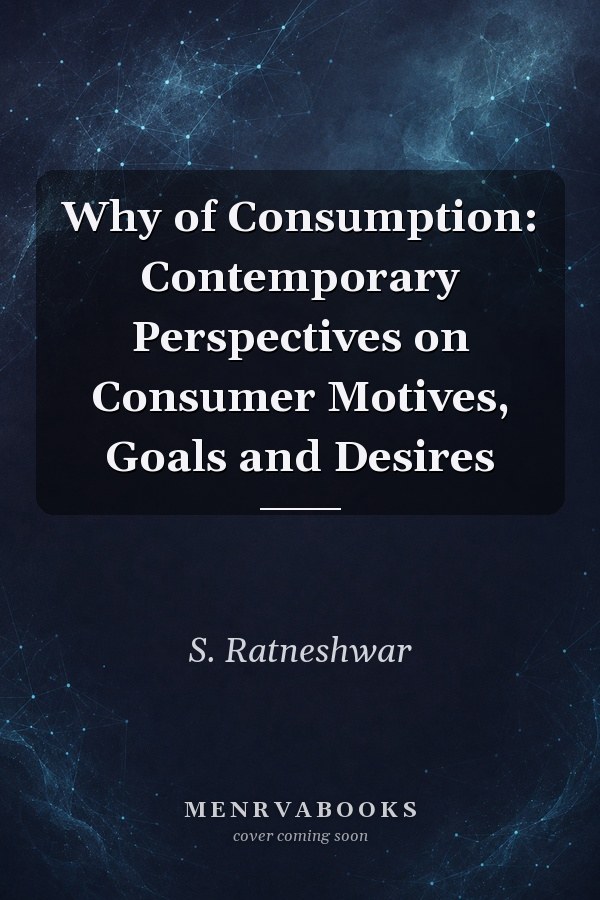 Why of Consumption: Contemporary Perspectives on Consumer Motives, Goals and Desires