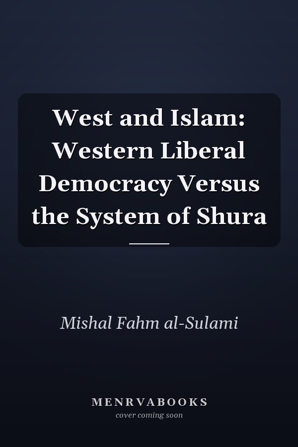 West and Islam: Western Liberal Democracy Versus the System of Shura