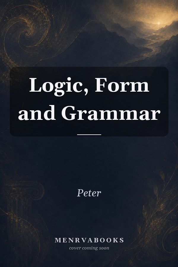 Logic, Form and Grammar