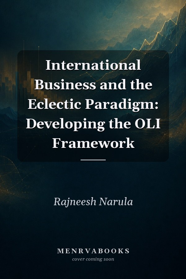 International Business and the Eclectic Paradigm: Developing the OLI Framework