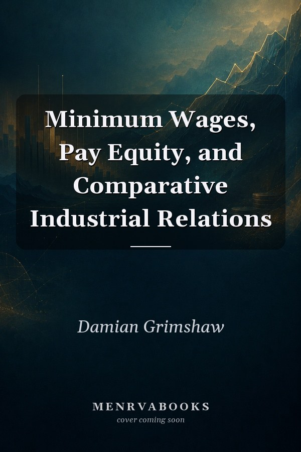 Minimum Wages, Pay Equity, and Comparative Industrial Relations