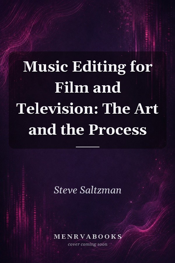 Music Editing for Film and Television: The Art and the Process
