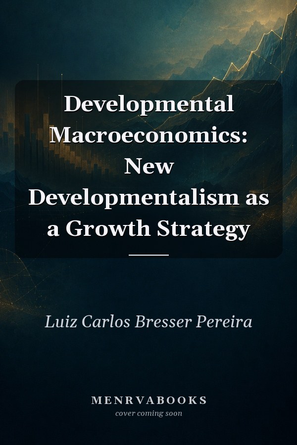 Developmental Macroeconomics: New Developmentalism as a Growth Strategy