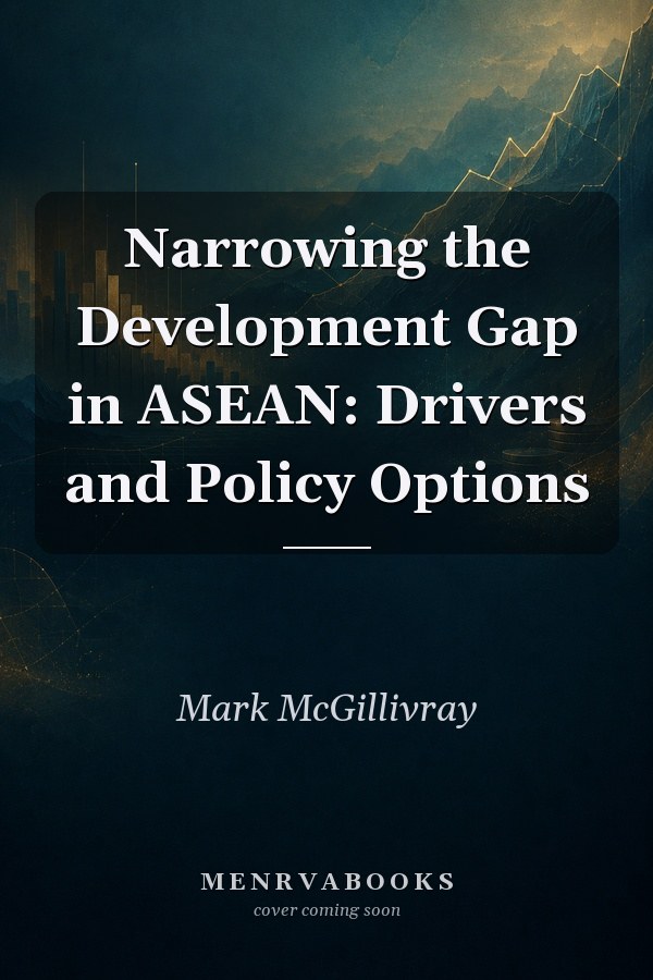 Narrowing the Development Gap in ASEAN: Drivers and Policy Options