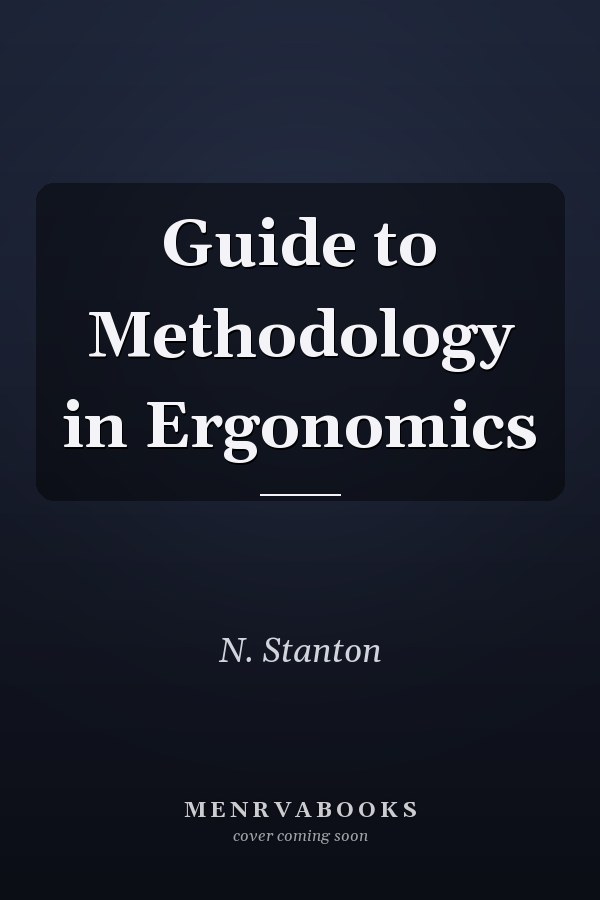 Guide to Methodology in Ergonomics