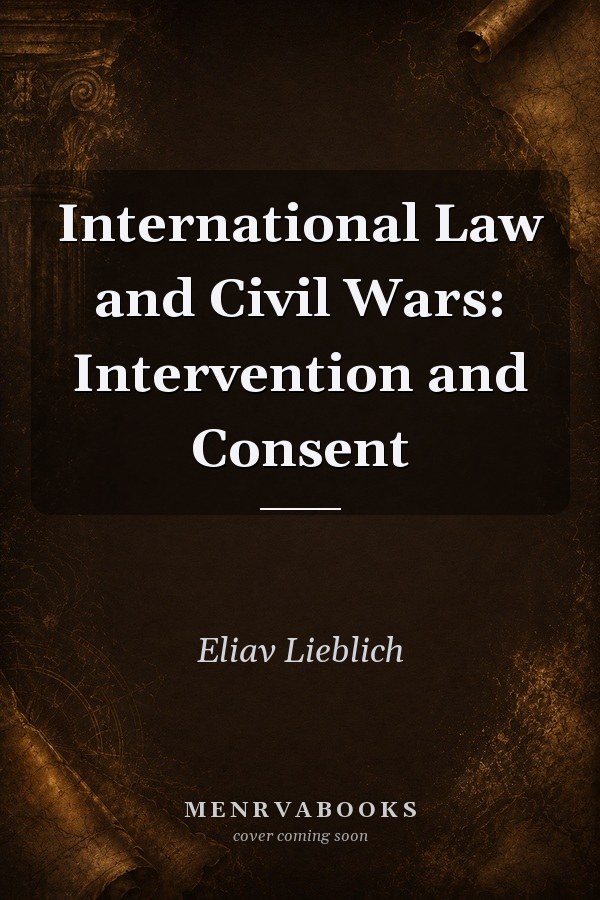 International Law and Civil Wars: Intervention and Consent