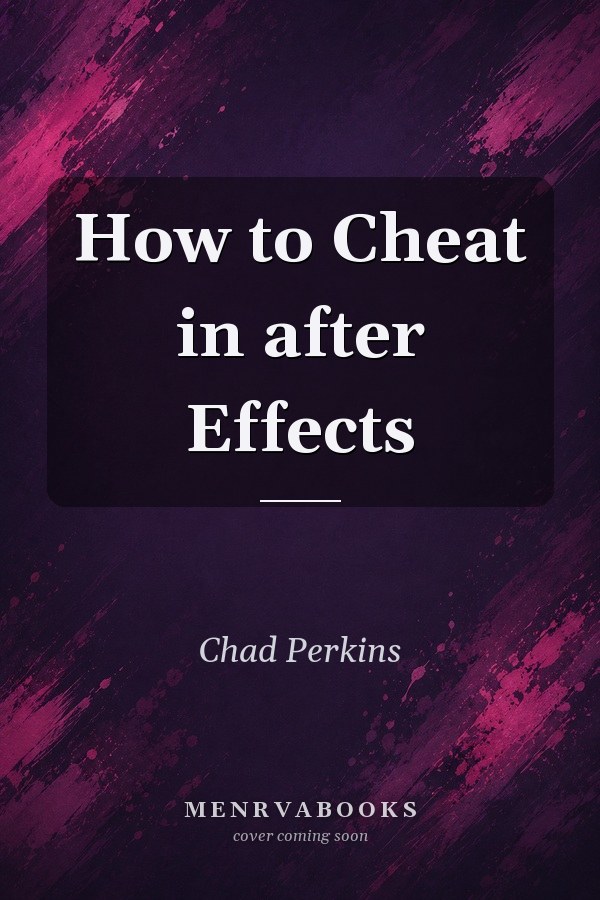 How to Cheat in After Effects