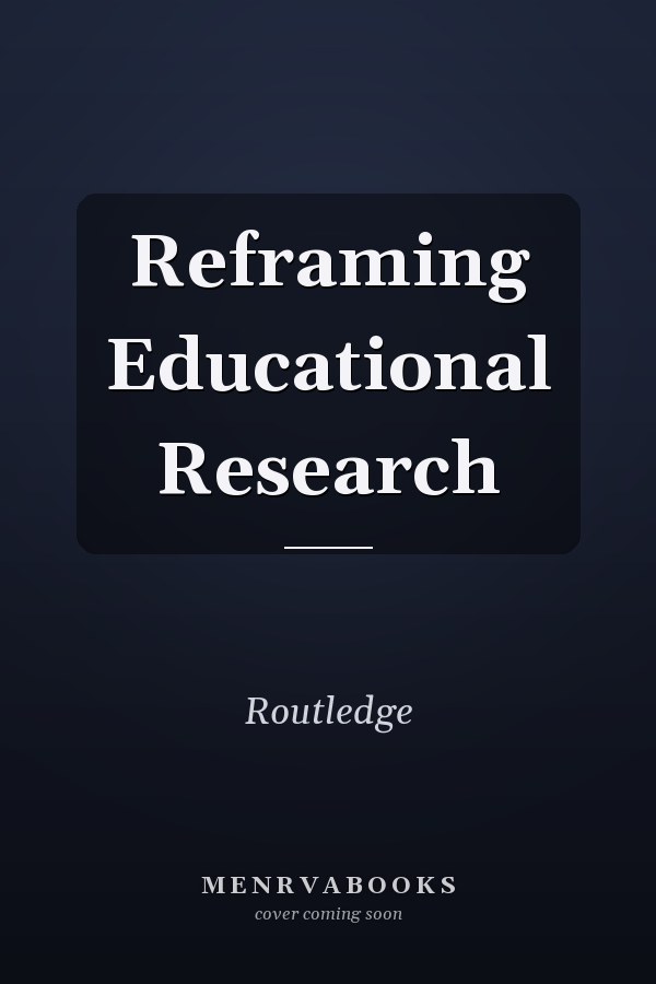 Reframing Educational Research