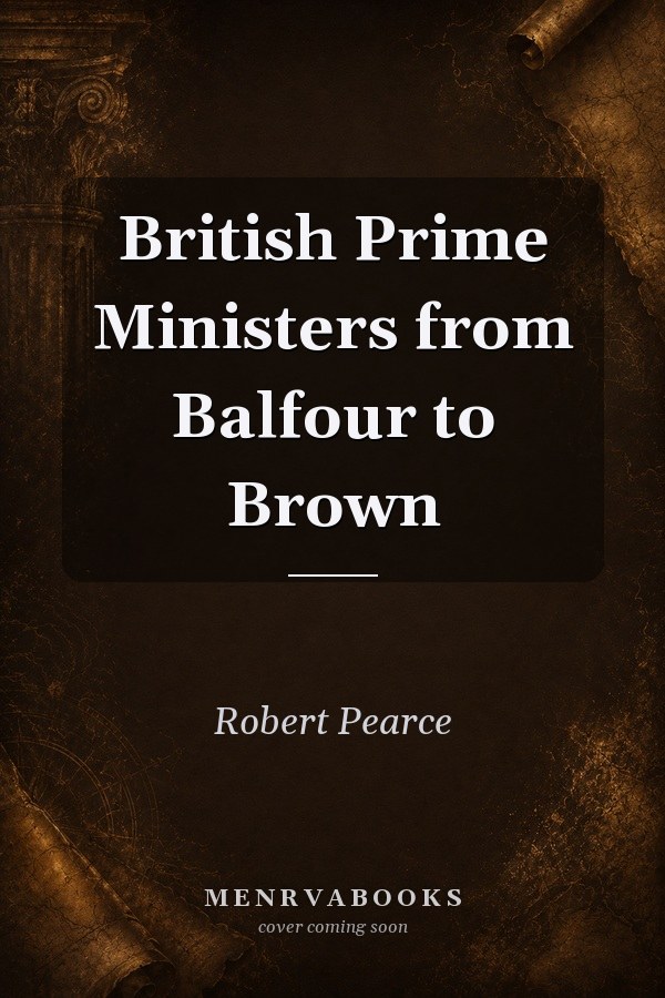 British Prime Ministers from Balfour to Brown