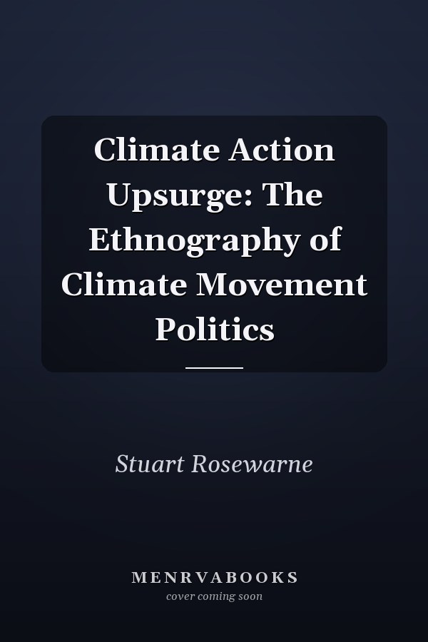 Climate Action Upsurge: The Ethnography of Climate Movement Politics