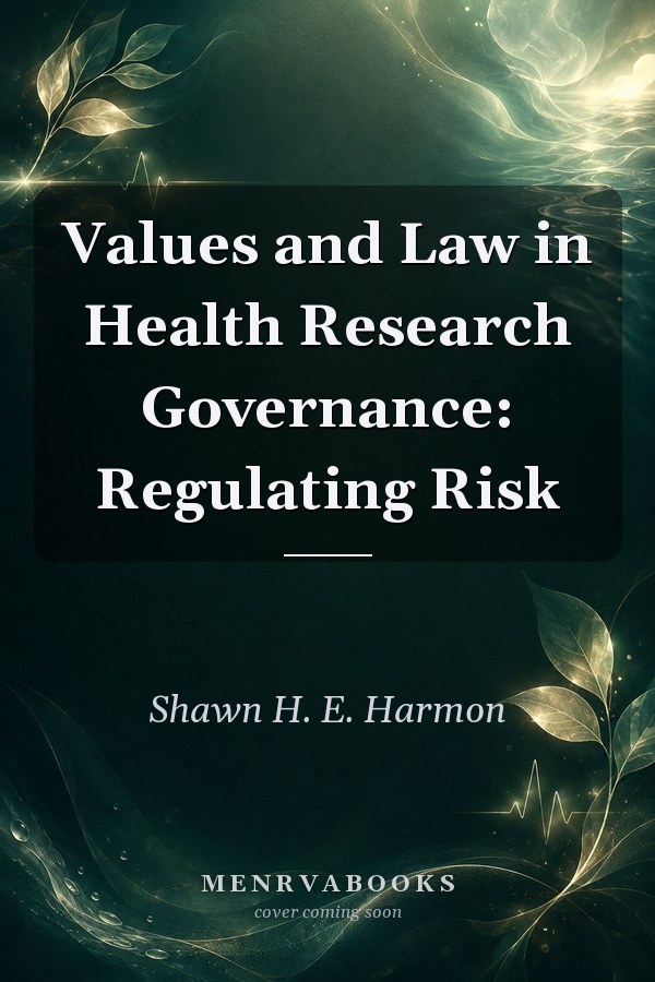 Values and Law in Health Research Governance: Regulating Risk