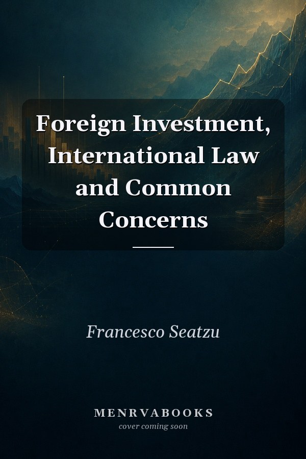 Foreign Investment, International Law and Common Concerns