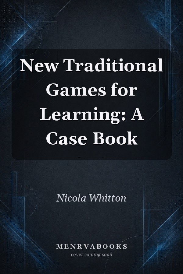 New Traditional Games for Learning: A Case Book