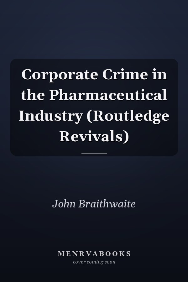 Corporate Crime in the Pharmaceutical Industry