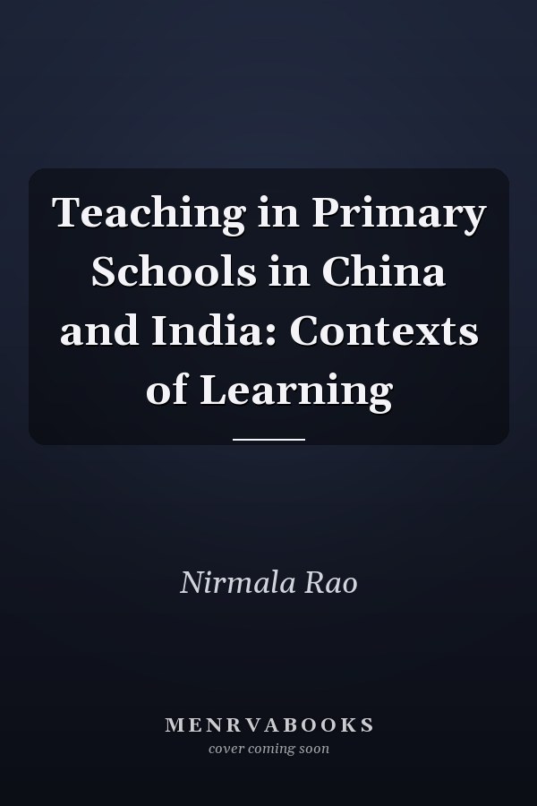 Teaching in Primary Schools in China and India: Contexts of Learning