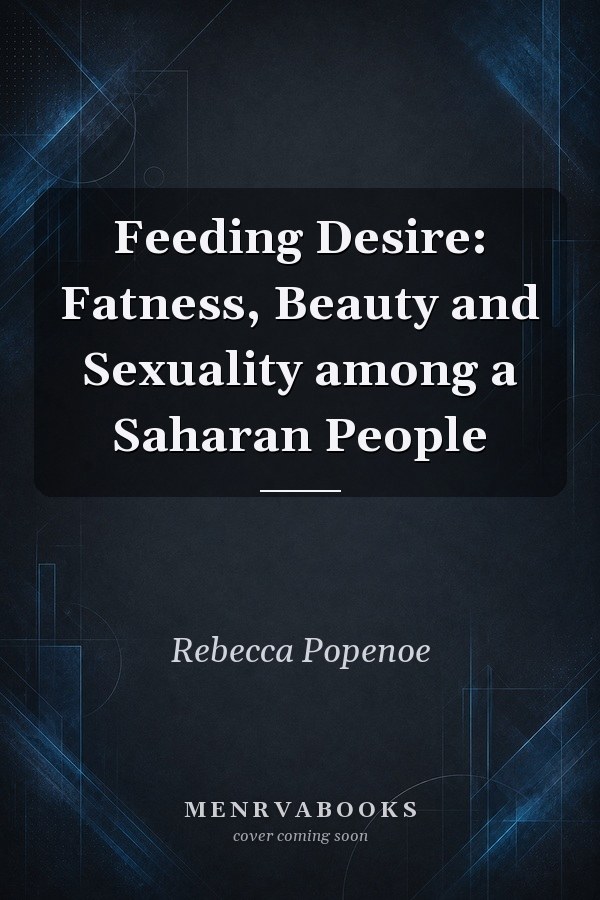 Feeding Desire: Fatness, Beauty and Sexuality among a Saharan People