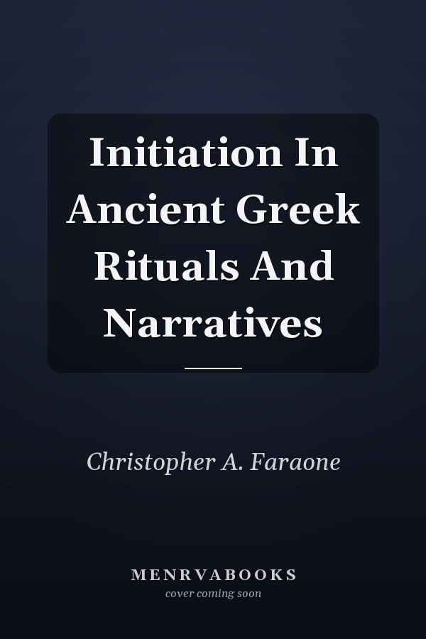 Initiation in Ancient Greek Rituals and Narratives