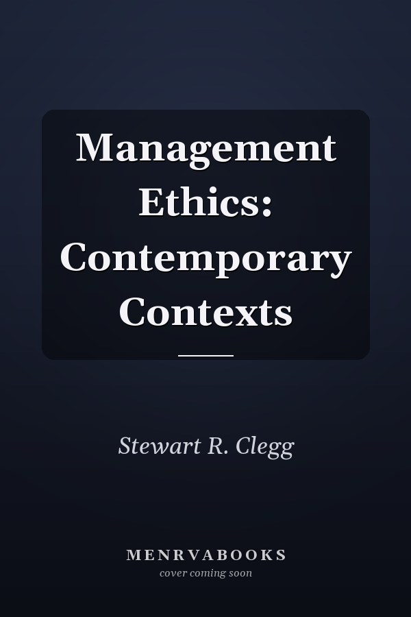 Management Ethics: Contemporary Contexts