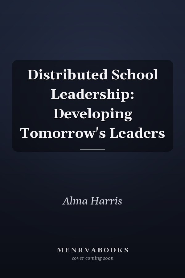 Distributed School Leadership: Developing Tomorrow's Leaders