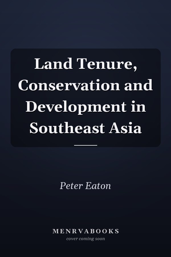 Land Tenure, Conservation and Development in Southeast Asia