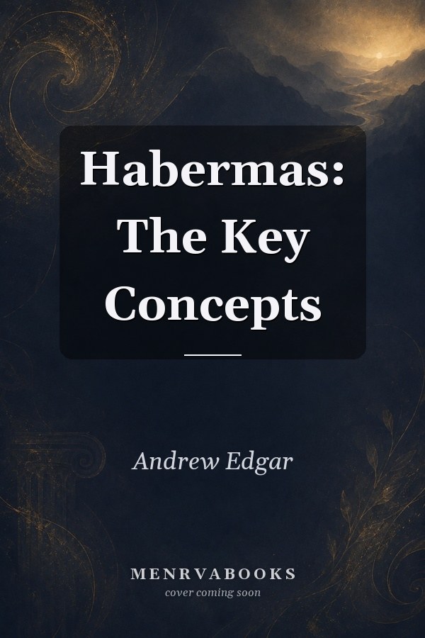Habermas: The Key Concepts