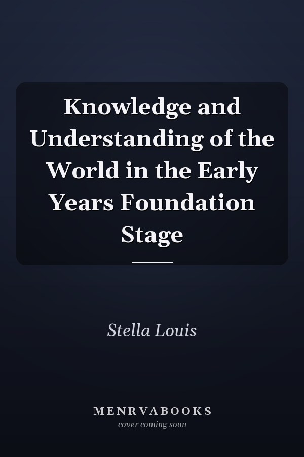 Knowledge and Understanding of the World in the Early Years Foundation Stage