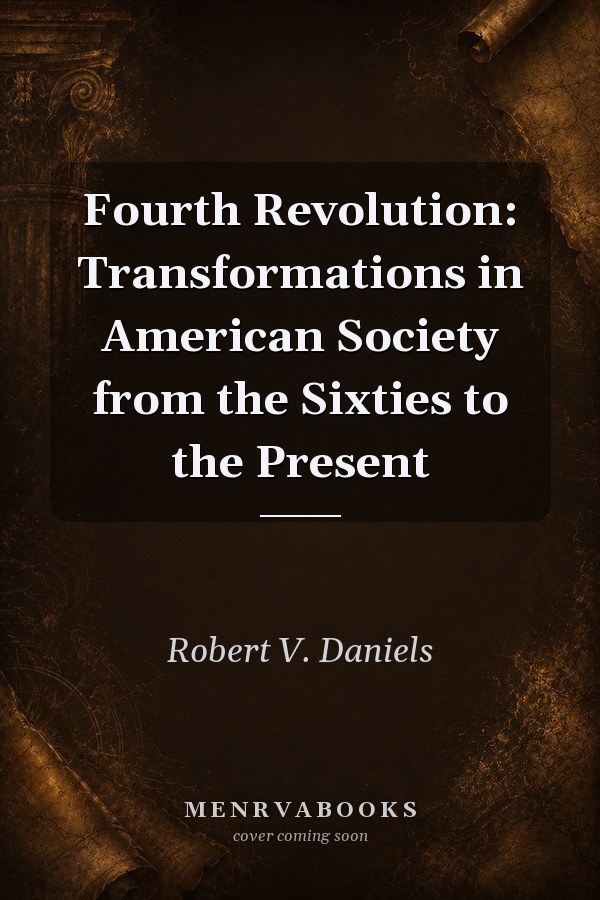Fourth Revolution: Transformations in American Society from the Sixties to the Present