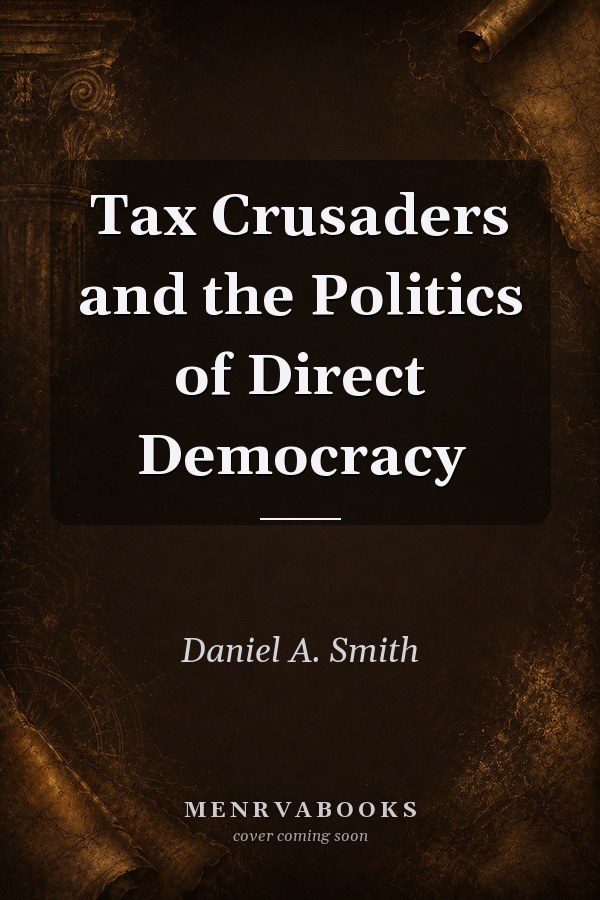 Tax Crusaders and the Politics of Direct Democracy