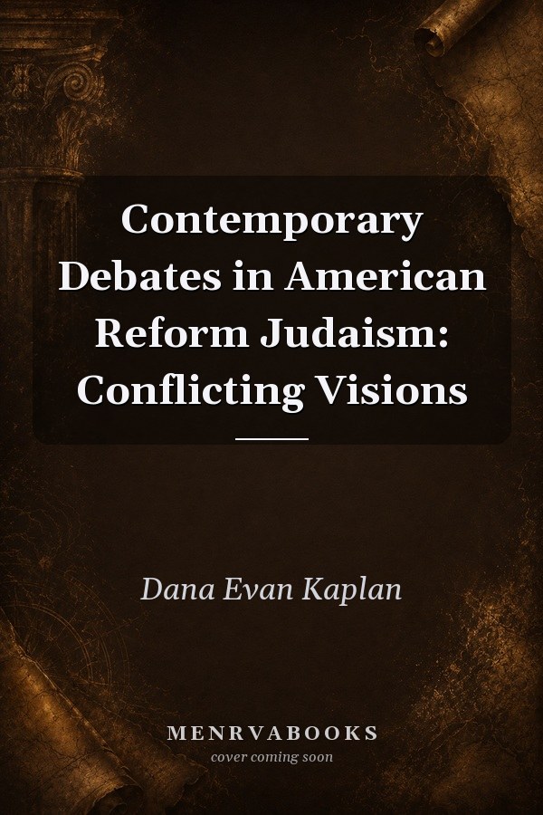 Contemporary Debates in American Reform Judaism: Conflicting Visions